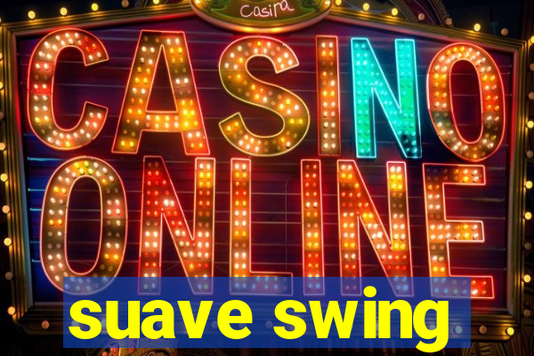 suave swing